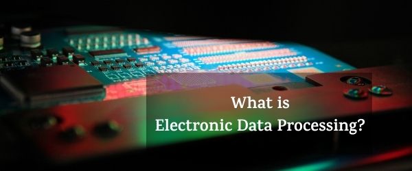 What is Electronic Data Processing