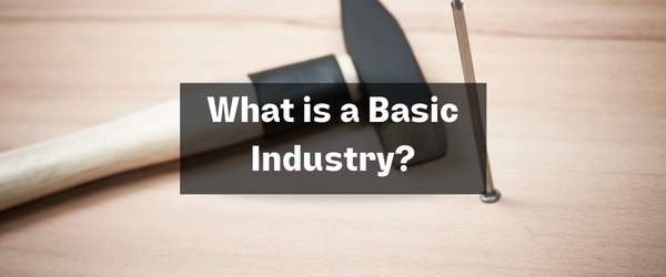 What is a Basic Industry?