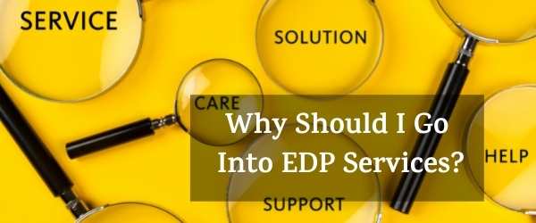 Why Should I Go Into EDP Services