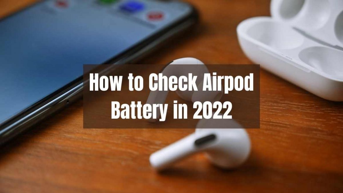 How to Check Airpod Battery in 2022 (Updated)