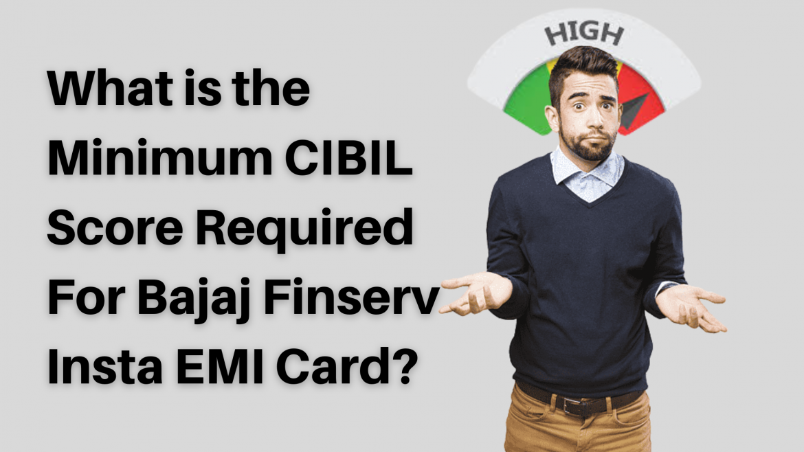 CIBIL Score For Bajaj Finserv Insta EMI Card