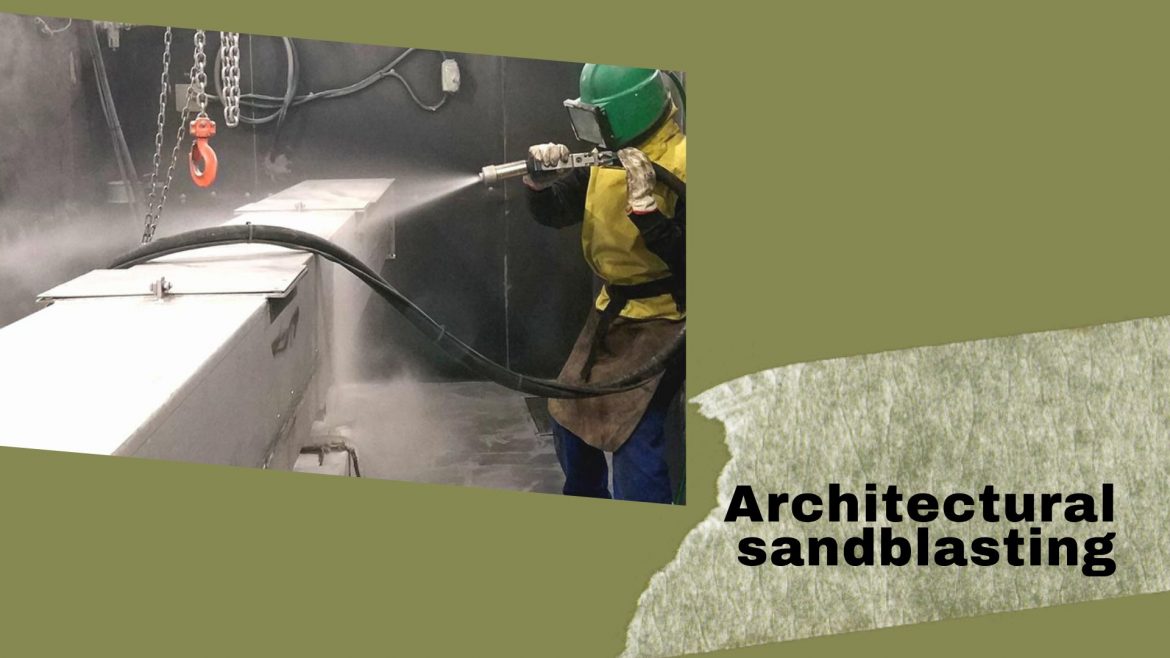 Architectural sandblasting