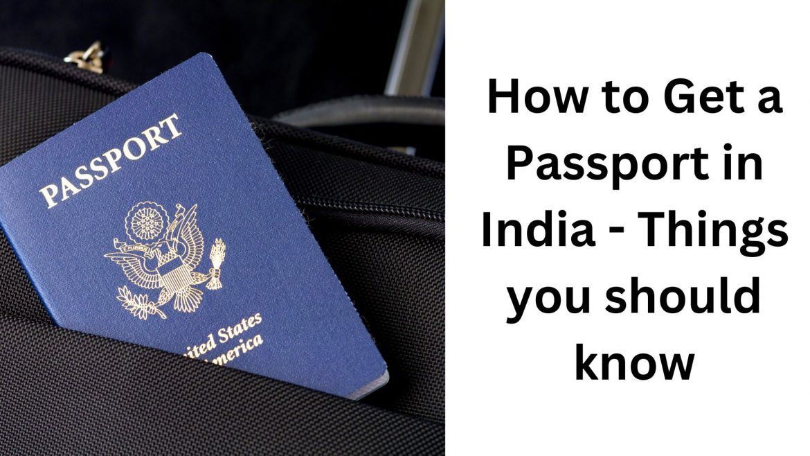 How to Get a Passport in India - Things you should know