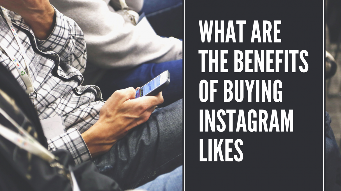 What are the benefits of buying Instagram likes