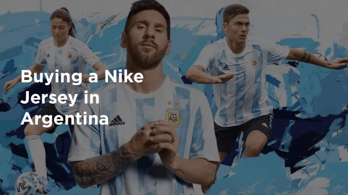 6 Things You Should Know About Buying a Nike Jersey in Argentina