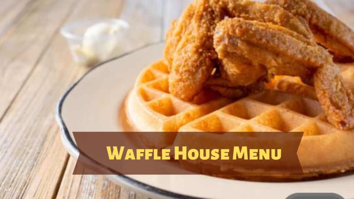 Waffle House Menu A Classic American Diner Experience BusinessPara