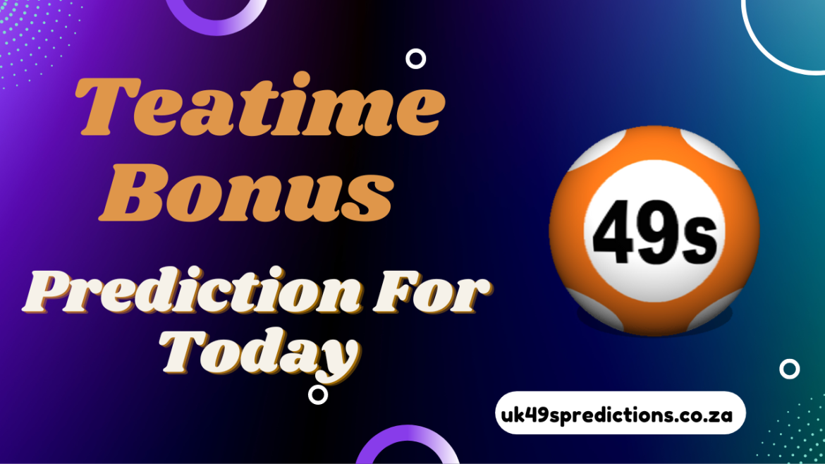 Teatime Bonus Prediction For Today